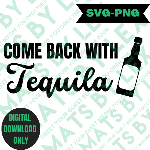 NEW! Come Back With Tequila (SVG/PNG)