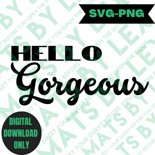 NEW! Hello Gorgeous (SVG/PNG)